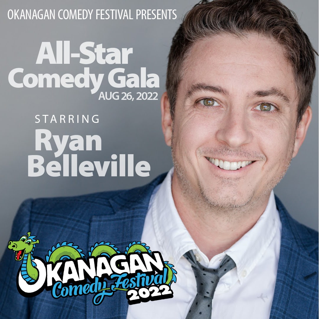 Okanagan Comedy Festival Presents: All-Star Comedy Gala: Starring Ryan Belleville
